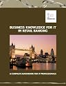 Business Knowledge for IT in Retail Banking: The Complete Handbook for IT Professionals (Bizle Professional)