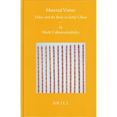 Material Virtue: Ethics and the Body in Early China (Sinica Leidensia)