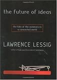 The Future of Ideas: The Fate of the Commons in a Connected World
