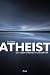 Bücher : Atheist: Gut leben ohne Gott und Götter