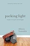 Packing Light: Thoughts on Living Life with Less Baggage