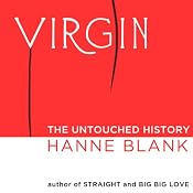 Virgin: The Untouched History | [Hanne Blank]