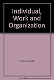The individual, work and organization : behavioural studies for business and management students