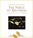 The Force of Kindness: Change Your Life with Love and Compassion (Book & CD)