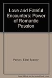 Love and fateful encounters : the power of romantic passion