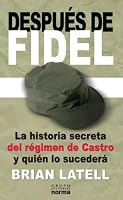 Despues De Fidel/ After Fidel