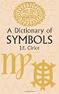 A Dictionary of Symbols