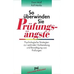 So �berwinden Sie Pr�fungs�ngste: Psychologische Strategien zur optimalen Vorbereitung und Bew�ltigung von Pr�fungen