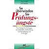 So �berwinden Sie Pr�fungs�ngste: Psychologische Strategien zur optimalen Vorbereitung und Bew�ltigung von Pr�fungen