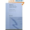 Self-care: Embodiment, Personal Autonomy and the Shaping of Health Consciousness (Routledge Advances in Sociology) by Christopher Ziguras