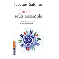 Jamais seuls ensemble : Comment vivre � deux en restant diff�rents