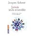 Jamais seuls ensemble : Comment vivre � deux en restant diff�rents