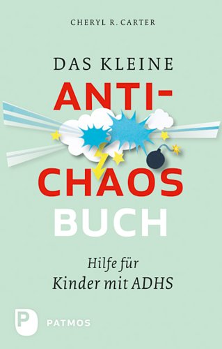 Das kleine Anti-Chaos-Buch: Hilfe für Kinder mit ADHS (German Edition)