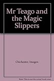 Mr Teago and the magic slippers