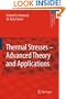 Thermal Stresses -- Advanced Theory and Applications (Solid Mechanics and Its Applications)