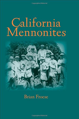 California Mennonites (Young Center Books in Anabaptist and Pietist Studies)