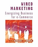 Wired Marketing: Energizing Business for e-Commerce