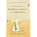 Buddhism for Mothers of Young Children: Becoming a Mindful Parent