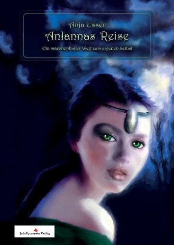 AnIannas Reise - Eine märchenhafter Weg zum eigenen Selbst (German Edition)