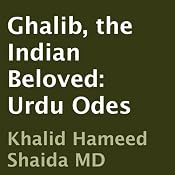 Ghalib, the Indian Beloved: Urdu Odes | [Ghalib, Khalid Hameed Shaida (translator)]