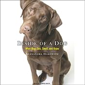 Inside of a Dog: What Dogs See, Smell, and Know | [Alexandra Horowitz]