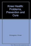Knee health : problems, prevention and cure