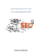 Search Engine Optimization Guide - A non-technical approach to SEO Search Engine Optimization Guide - A non-technical approach to SEO