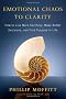 Emotional Chaos to Clarity: How to Live More Skillfully, Make Better Decisions, and Find Purpose in Life