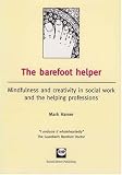 The Barefoot Helper
 Mindfulness and Creativity in Social Work and the Helping Professions,
Mark Hamer