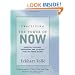Practicing the Power of Now: Essential Teachings, Meditations, and Exercises From The Power of Now