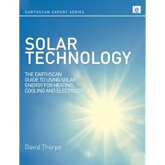 Solar Technology: The Earthscan Expert Guide to Using Solar Energy for Heating, Cooling and Electricity (Earthscan Expert Series)