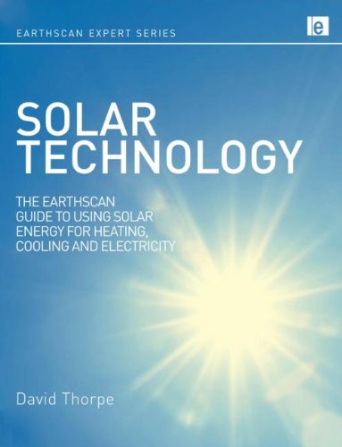 Solar Technology: The Earthscan Expert Guide to Using Solar Energy for Heating, Cooling and Electricity (Earthscan Expert Series) Solar Technology: The Earthscan Expert Guide to Using Solar Energy for Heating, Cooling and Electricity (Earthscan Expert Series)