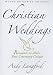 Christian Weddings: Revised Edition