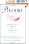Pleasure: A Woman's Guide to Getting the Sex You Want, Need, and Deserve