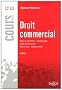 Droit commercial : Actes de commerce, commer�ants, fonds de commece, concurrence, consommation