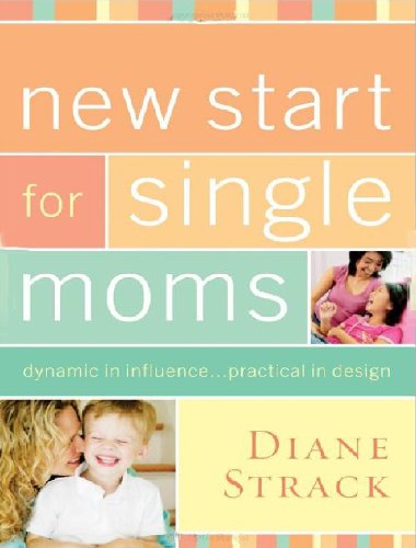 New Start for Single Moms Facilitator's Guide: Dynamic in Influence...Practical in Design