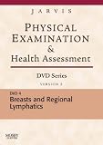 Physical Examination and Health Assessment DVD Series: DVD 4: Breasts and Regional Lymphatics, Version 2