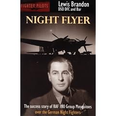 Night Flyer: The Success Story of RAF 100 Group, Mosquitos over the German Night Fighters (Fighter Pilots)