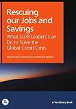 Rescuing our jobs and savings : what G7/8 leaders can do to solve the global credit crisis