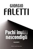 Pochi inutili nascondigli (Romanzi e racconti)