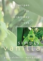Simply Vanilla: Recipes for Everyday Use