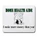 HOME HEALTH AIDE I make more money than you! Mousepad