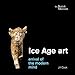 Ice Age Art: Arrival of the Modern Mind