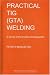 A Practical Guide to Tig (Gta) Welding