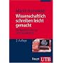 Wissenschaftlich schreiben leicht gemacht: f�r Bachelor, Master und Dissertation