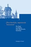 Produkt-Bild: "Diess herrliche,imponirende Instrument": Die Orgel im Zeitalter Felix Mendelssohn Bartholdys