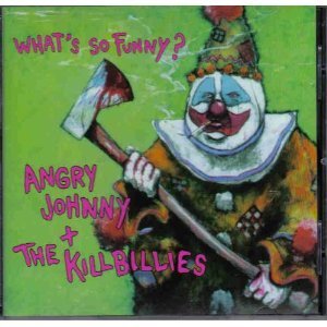 Angry Johnny and The Killbillies - Whats So Funny - Zortam Music