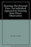 Drawing : the personal view : an individual approach to drawing from direct observation