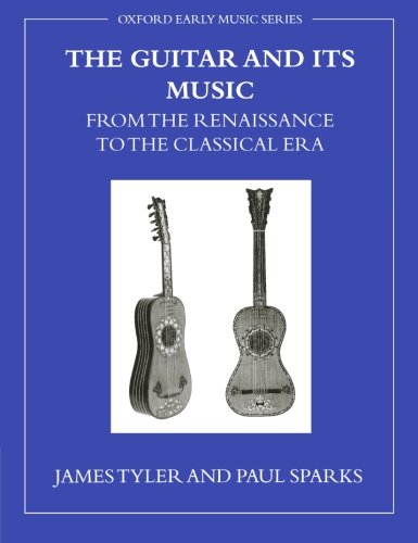 The Guitar and Its Music from the Renaissance to the Classical Era (Oxford Early Music Series)