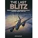 The Last Blitz: Operation Steinbock, the Luftwaffe's Last Blitz on Britain - January to May 1944